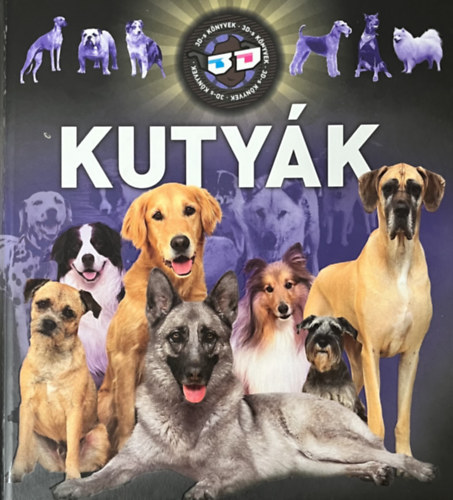Horváthné Czentye Ibolya, Dönsz Judit, Bagoly Ilona: Kutyák - 3D-s könyvek