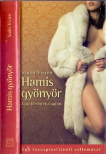 Szalai Vivien: Hamis gyönyör (Egy luxusprostituált vallomásai)