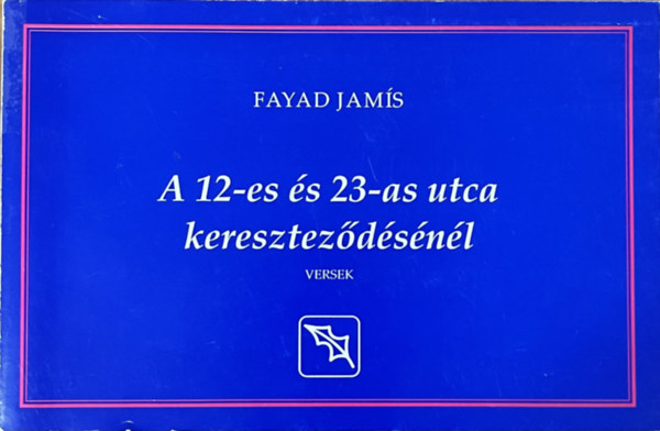 Fayad Jamís, Simor András (szerk.): A 12-es és 23-as utca kereszteződésénél