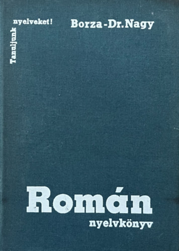 Borza; Dr. Nagy: Román nyelvkönyv (Tanuljunk nyelveket!)