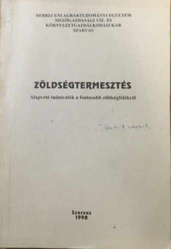 Dr. Hodossi Sándor: Zöldségtermesztés - Alapvető tudnivalók a fontosabb zöldségfélékről