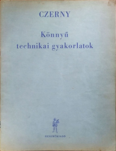 Czerny: Könnyű technikai gyakorlatok. A zeneiskolák alsó osztályai számára