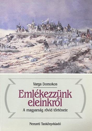 Varga Domokos: Emlékezzünk eleinkről-A magyarság rövid története