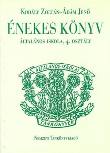 Kodály Zoltán; Ádám Jenő: Énekeskönyv 4.o.