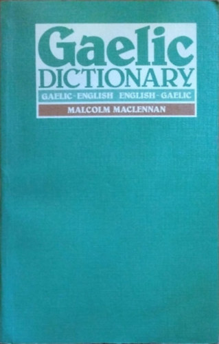 Malcolm MacLennan: A Pronouncing and Etymological Dictionary of the Gaelic Language - Gaelic-English, English-Gaelic