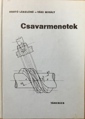 Arató Lászlóné; Vági Mihály: Csavarmenetek