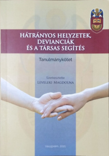 Leveleki Magdolna (szerk.): Hátrányos helyzetek, devianciák és a társas segítés - Tanulmánykötet