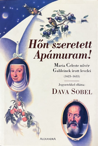 Dava Sobel: Hőn szeretett Apámuram! (Maria Celeste nővér Galileinek írott levelei)