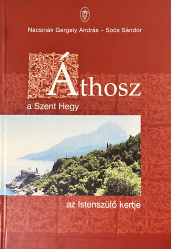 Soós Sándor, Nacsinák Gergely András: Áthosz, a Szent hegy, az istenszülő kertje