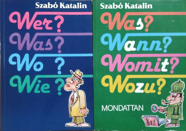 Szabó Katalin: Wer? Was? Wo? Wie? - Német leíró nyelvtan és nyelvtani gyakorlatok + Was? Wann? Womit? Wozu? - Mondattan (2 kötet)