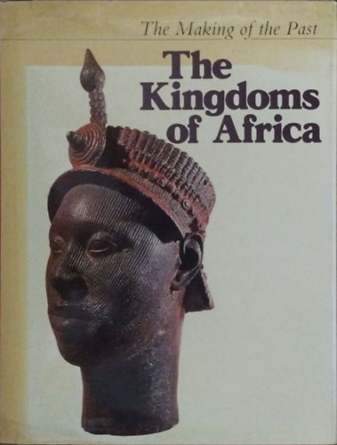 Peter Garlake: The Kingdoms of Africa (The Making of the Past)