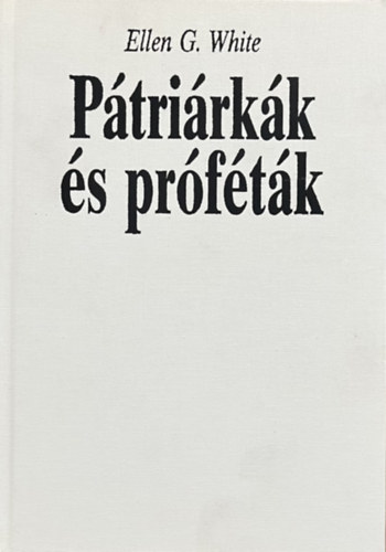 Ellen Gould White: Pátriárkák és próféták