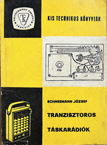 Schneemann József: Tranzisztoros táskarádiók (Kis Technikus Könyvtár)