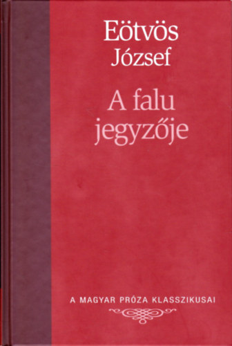 Eötvös József: A falu jegyzője (A Magyar Próza Klasszikusai 9.)