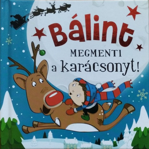 : Bálint megmenti a karácsonyt! (Az Én Karácsonyi Mesém)