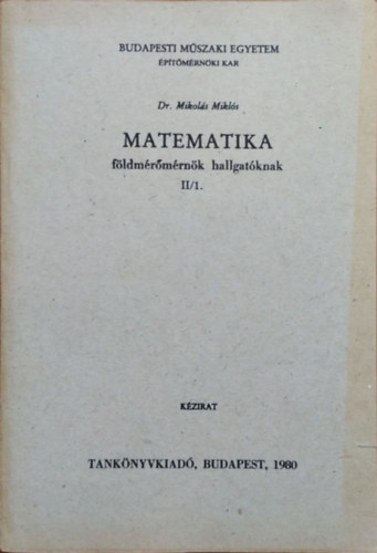 Mikolás Miklós: Matematika földmérőmérnök hallgatóknak II/1.