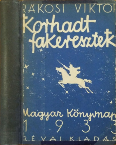 Rákosi Viktor: Korhadt fakeresztek