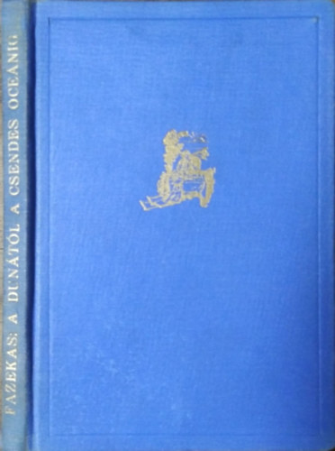 Fazekas Imre: A Dunától a Csendes Oceánig