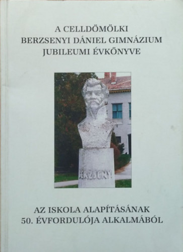 Vinter József (szerk.): A celldömölki Berzsenyi Dániel Gimnázium jubileumi évkönyve
