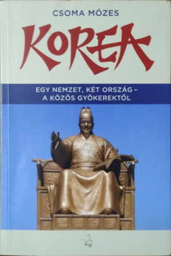 Dr. Csoma Mózes: Korea - egy nemzet, két ország