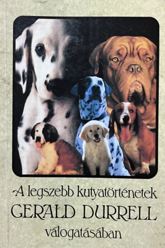 : A legszebb kutyatörténetek Gerald Durrell válogatásában