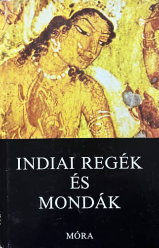 Baktay Ervin (feldolg.): Indiai regék és mondák (Harmatta János előszavával)
