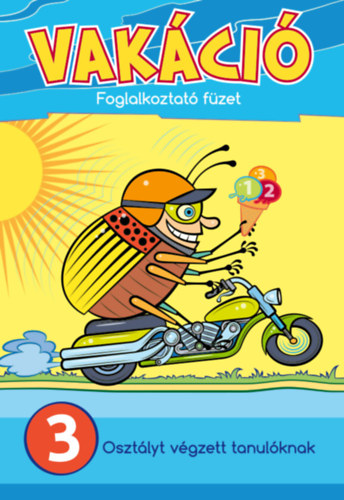 : Vakáció - Foglalkoztató füzet 3. osztályt végzett tanulóknak