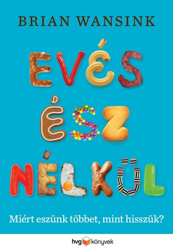 Brian Wansink: Evés ész nélkül