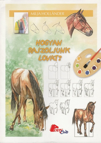 Milja Hollander: Hogyan rajzoljunk lovat?
