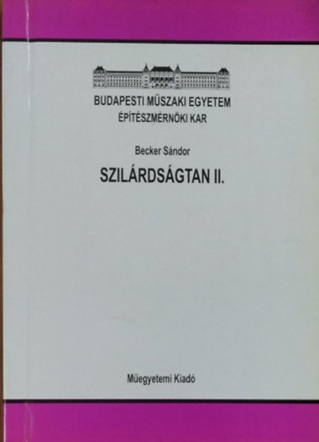 Becker Sándor: Szilárdságtan II.