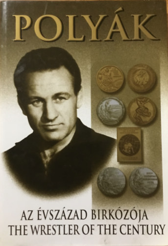 Szekeres István: Polyák - Az évszázad birkózója