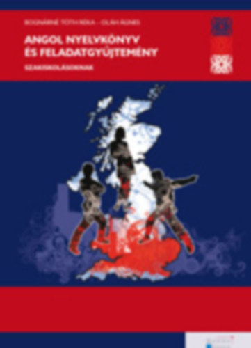 Bognárné Tóth Réka - Oláh Ágnes: Angol nyelvkönyv és feladatgyűjtemény szakiskolásoknak