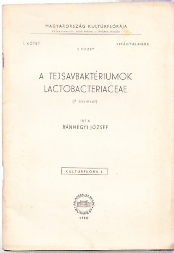 Bánhegyi József: A tejsavbaktériumok - Lactobacteriaceae (7 ábrával) Magyarország kultúrflórája I. kötet - Virágtalanok 3. füzet