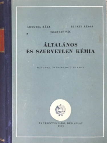 Lengyel Béla; Proszt János; Szarvas Pál: Általános és szervetlen kémia