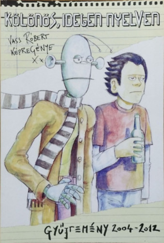 Vass Róbert: Különös, idegen nyelven - Gyűjtemény, 2004-2012