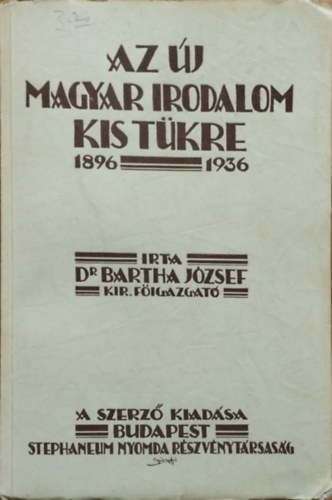 Bartha József: Az új magyar irodalom kistükre, 1896-1936