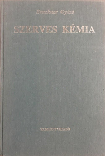 Bruckner Győző: Szerves kémia III.- 1. (Heterociklusos vegyületek)