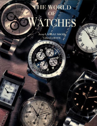 Jean Lassaussois - Gilles Lhote: The World of Watches