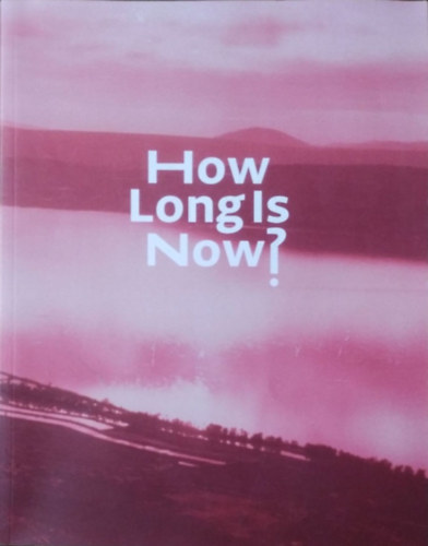 : How Long Is Now? - New in Contemporary Art