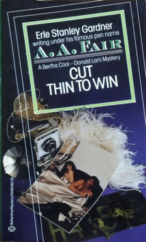 A. A. Fair (Erle Stanley Gardner): Cut Thin to Win