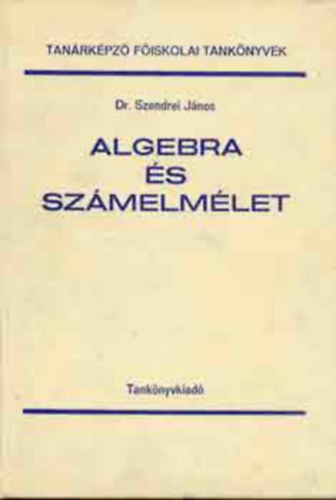Szendrei János: Algebra és számelmélet