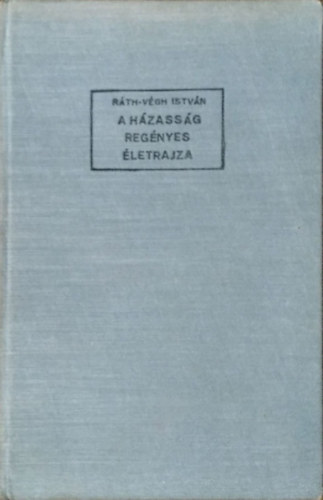 Ráth-Végh István: A házasság regényes életrajza