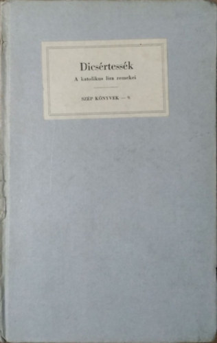 Faludy György ( ford.): Dicsértessék - A katolikus líra remekei