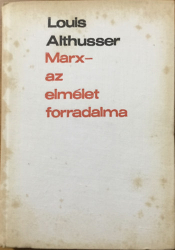 Louis Althusser: Marx - az elmélet forradalma