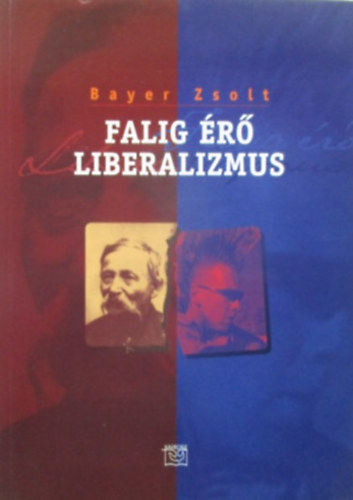 Bayer Zsolt: Falig érő liberalizmus