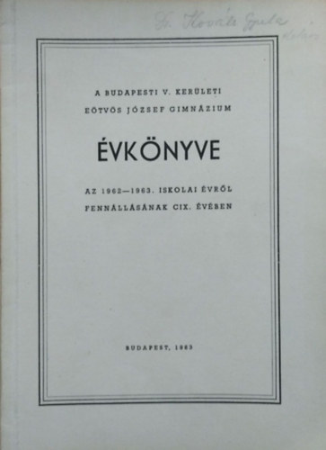 Fodor József (szerk.): A budapesti V. kerületi Eötvös József Gimnázium évkönyve az 1962-1963. iskolai évről