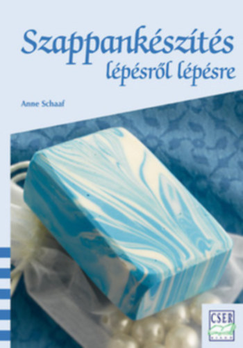 Anne Schaaf: Szappankészítés lépésről lépésre