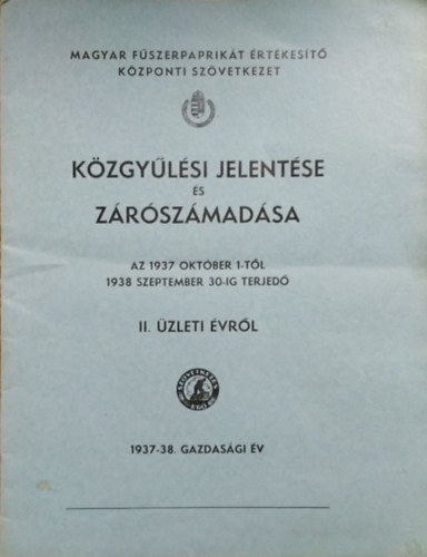 : Magyar Fűszerpaprikát Értékesítő Központi Szövetkezet közgyűlési jelentése és zárószámadása, 1937-1938