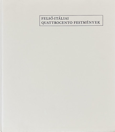 Mravik László: Felső-itáliai Quattrocento festmények