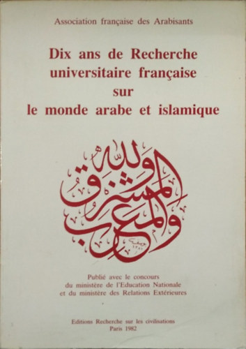 : Dix ans de Recherche universitaire française sur le monde arabe et islamique de 1968-69 à 1979